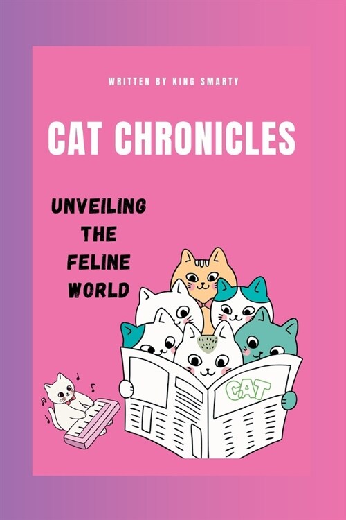 Cat Chronicles: Unveiling the Feline World (Paperback)