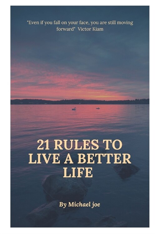 21 Rules to live a better life: Life changing books that will solve your problem (Paperback)