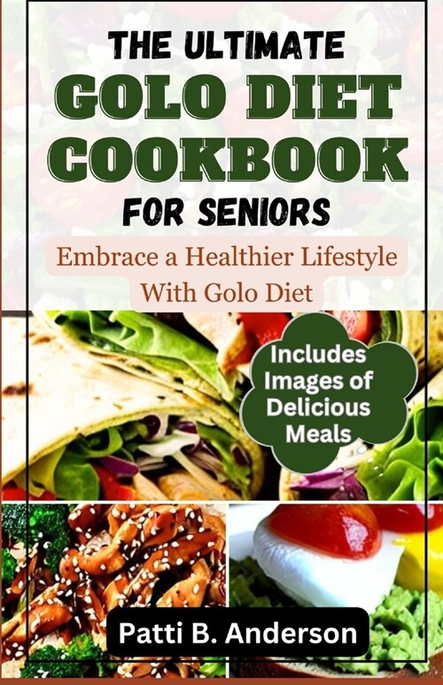 The Ultimate Golo Diet Cookbook for Seniors: Embrace a Healthier Lifestyle With The Golo Diet (Paperback)