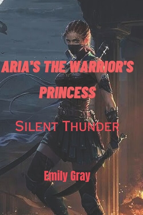 Arias the Warriors Princess: Silent thunder (Paperback)