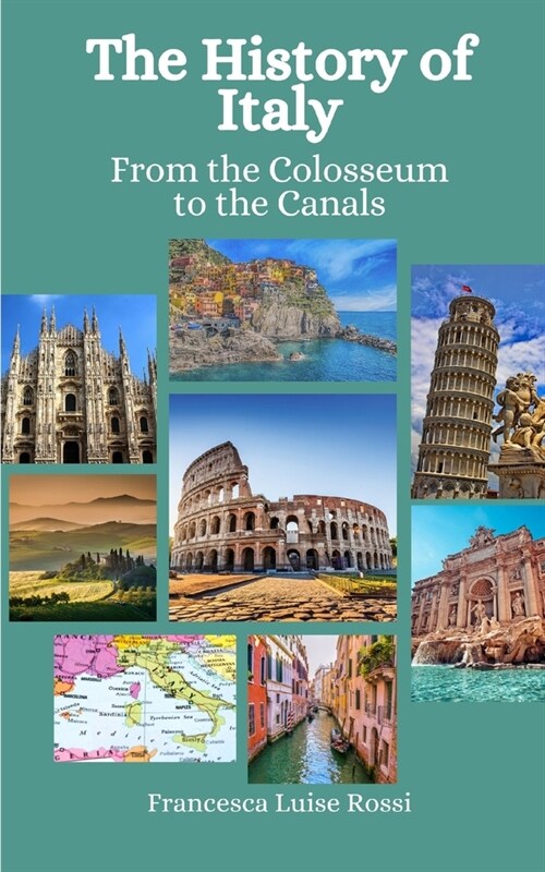 The History of Italy: From the Colosseum to the Canals (Paperback)