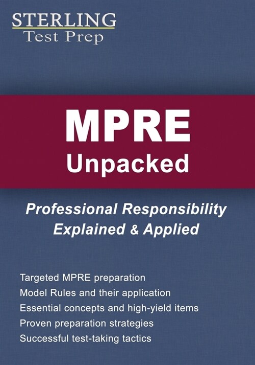 MPRE Unpacked: Professional Responsibility Explained & Applied for Multistate Professional Responsibility Exam (Paperback)