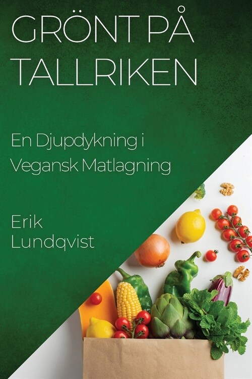 Gr?t p?Tallriken: En Djupdykning i Vegansk Matlagning (Paperback)