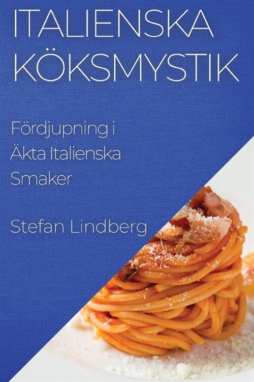 Italienska K?smystik: F?djupning i 훛ta Italienska Smaker (Paperback)