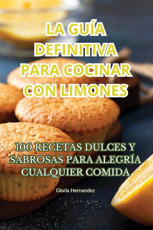 La Gu? Definitiva Para Cocinar Con Limones (Paperback)