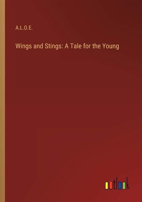 Wings and Stings: A Tale for the Young (Paperback)