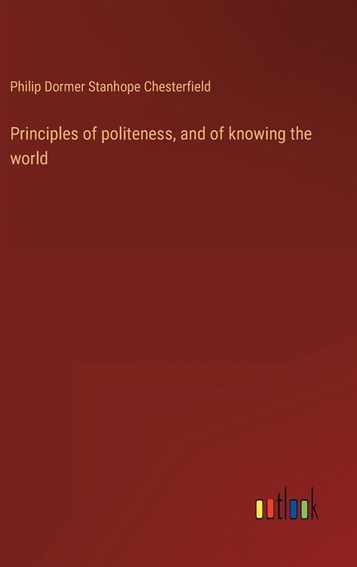 Principles of politeness, and of knowing the world (Hardcover)