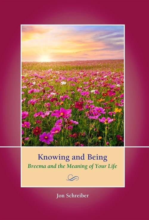 Knowing and Being: Breema and the Meaning of Your Life (Hardcover)