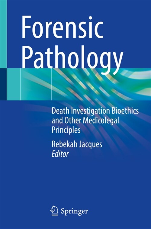 Forensic Pathology: Death Investigation Bioethics and Other Medicolegal Principles (Paperback, 2024)