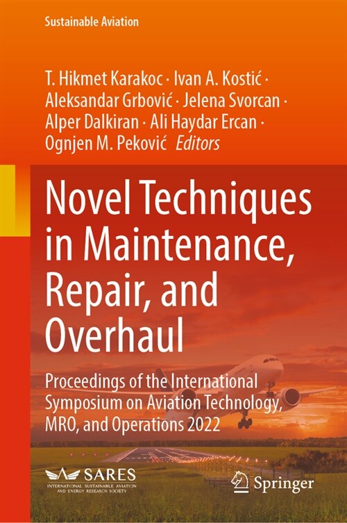 Novel Techniques in Maintenance, Repair, and Overhaul: Proceedings of the International Symposium on Aviation Technology, Mro, and Operations 2022 (Hardcover, 2024)