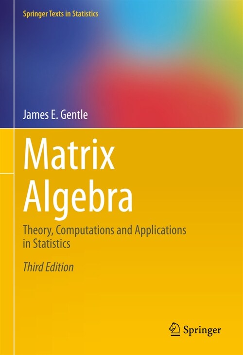 Matrix Algebra: Theory, Computations and Applications in Statistics (Hardcover, 3, 2024)
