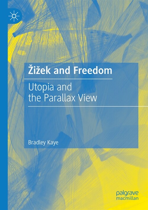 Zizek and Freedom: Utopia and the Parallax View (Hardcover, 2023)