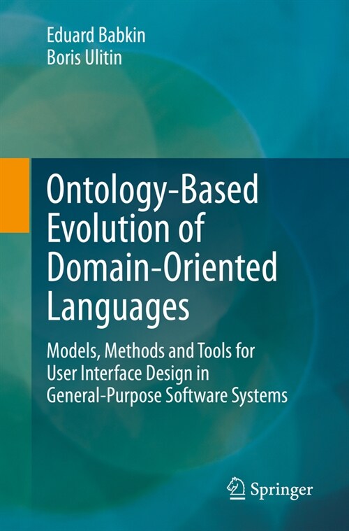 Ontology-Based Evolution of Domain-Oriented Languages: Models, Methods and Tools for User Interface Design in General-Purpose Software Systems (Paperback, 2024)