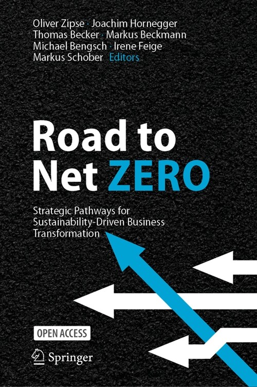 Road to Net Zero: Strategic Pathways for Sustainability-Driven Business Transformation (Hardcover, 2023)