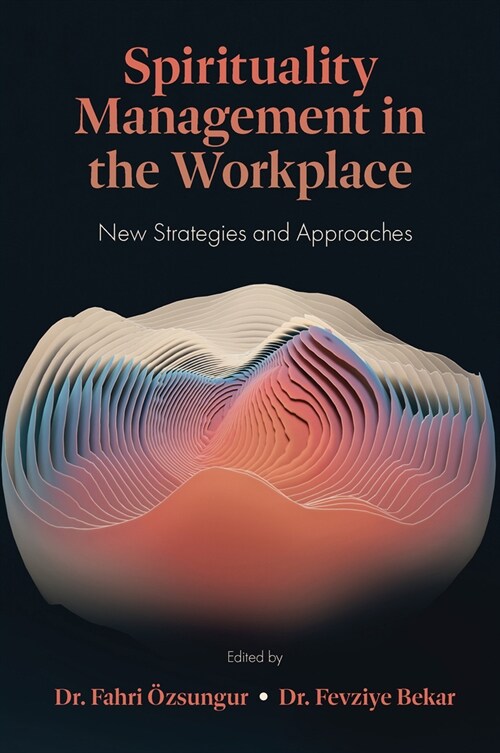 Spirituality Management in the Workplace : New Strategies and Approaches (Hardcover)