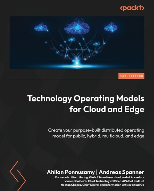 Technology Operating Models for Cloud and Edge: Create your purpose-built distributed operating model for public, hybrid, multicloud, and edge (Paperback)