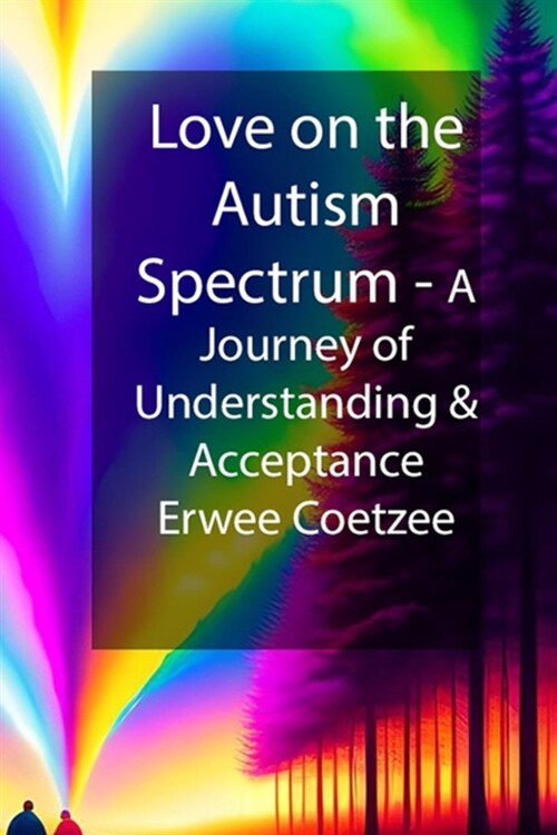 Love on the Autism Spectrum: A Journey of Understanding and Acceptance (Paperback)