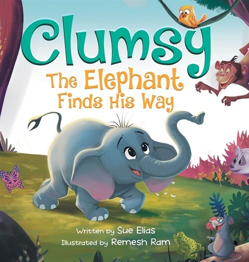 Clumsy the Elephant Finds his Way: A Humorous And Heartwarming Picture Book For Children 4-8 (Hardcover)