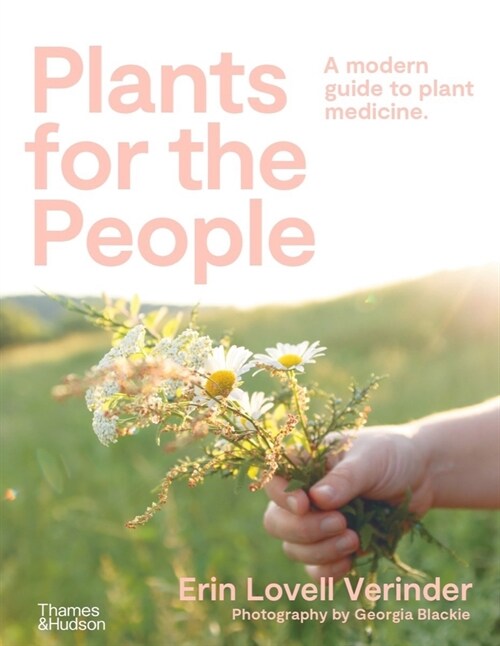 Plants for the People: A Modern Guide to Plant Medicine (Paperback)