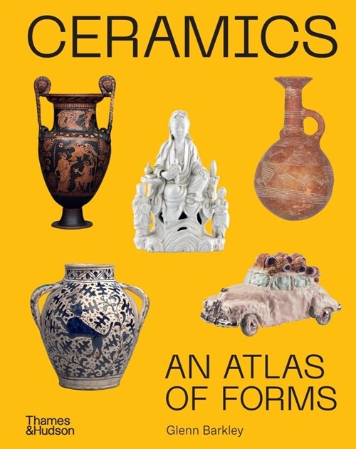 Ceramics: An Atlas of Forms (Hardcover)