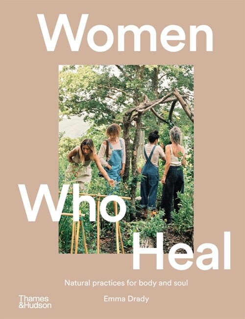 Women Who Heal: Natural Practices for Body and Soul (Hardcover)