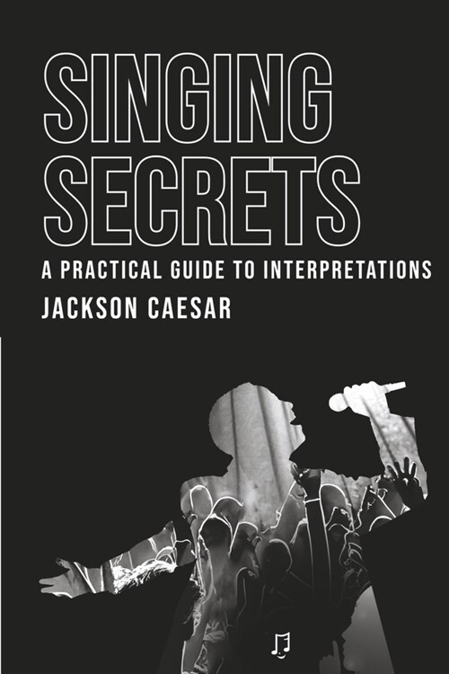 Singing Secrets: A Practical Guide to Interpretations (Paperback)