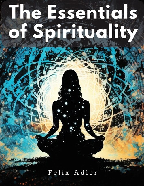 The Essentials of Spirituality (Paperback)