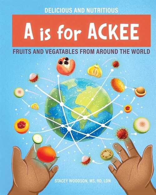 A Is for Ackee: Fruits and Vegetables From Around the World (Paperback)
