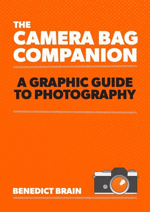 The Camera Bag Companion : A Graphic Guide to Photography (Paperback)