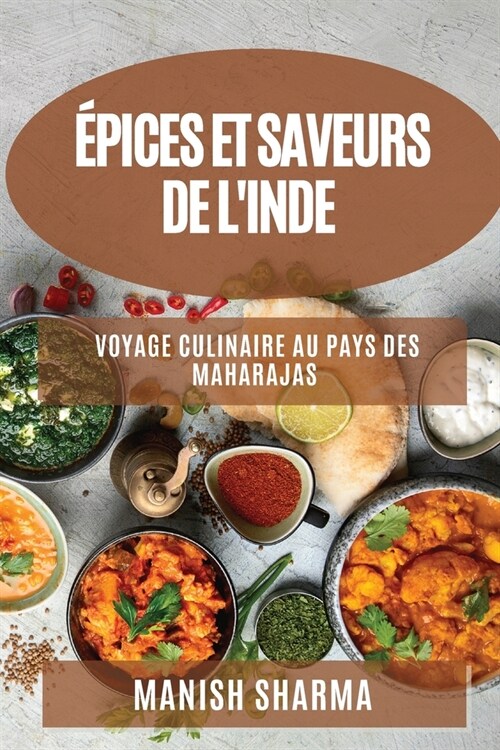 ?ices et Saveurs de lInde: Voyage Culinaire au Pays des Maharajas (Paperback)