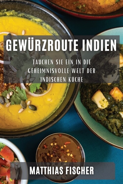 Gew?zroute Indien: Tauchen Sie ein in die geheimnisvolle Welt der indischen K?he (Paperback)