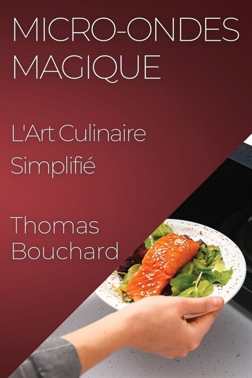 Micro-ondes Magique: LArt Culinaire Simplifi? (Paperback)