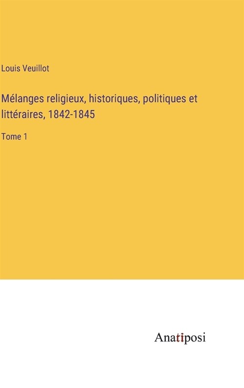 M?anges religieux, historiques, politiques et litt?aires, 1842-1845: Tome 1 (Hardcover)