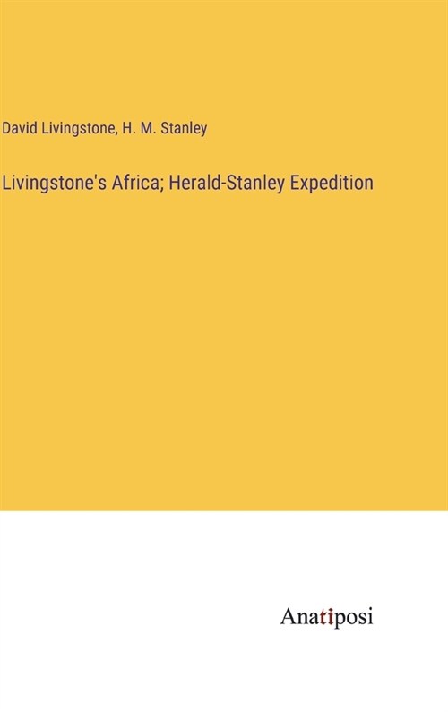 Livingstones Africa; Herald-Stanley Expedition (Hardcover)