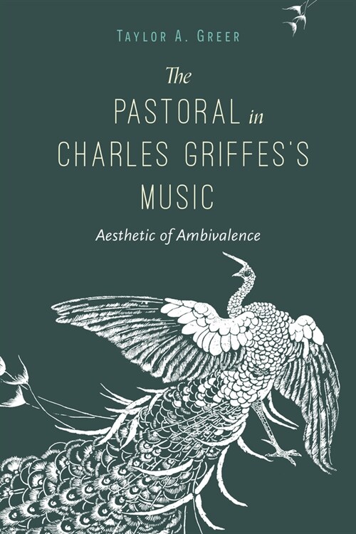 The Pastoral in Charles Griffess Music: Aesthetic of Ambivalence (Paperback)