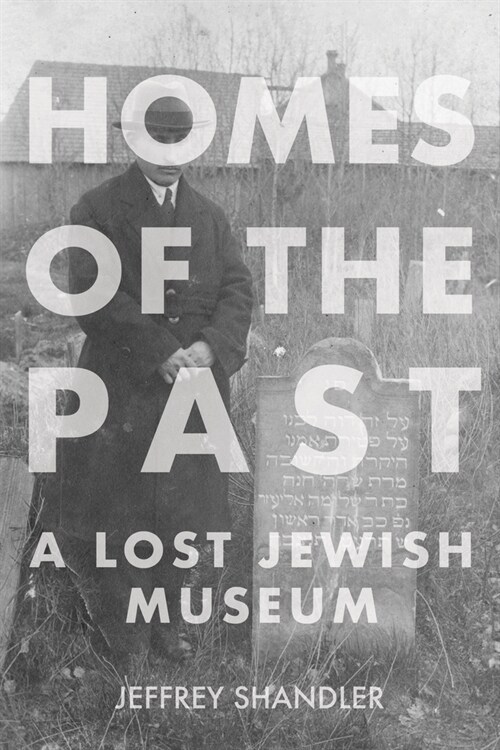 Homes of the Past: A Lost Jewish Museum (Hardcover)