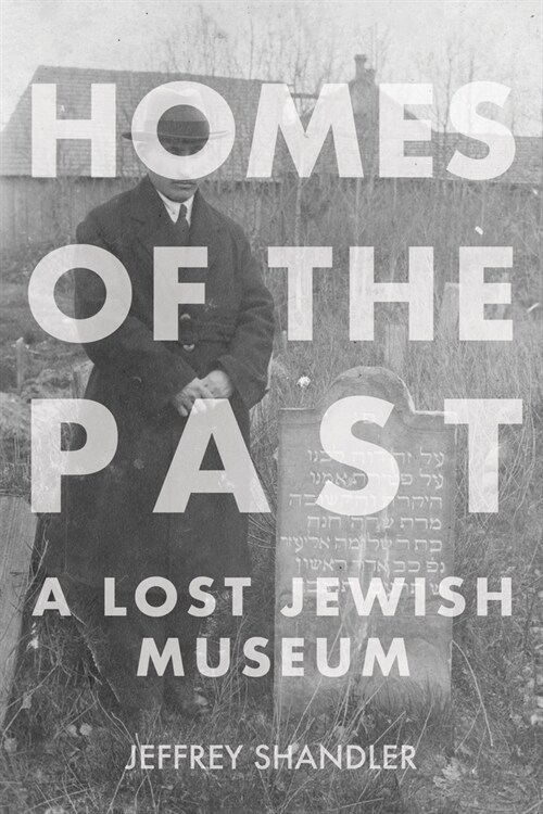 Homes of the Past: A Lost Jewish Museum (Paperback)