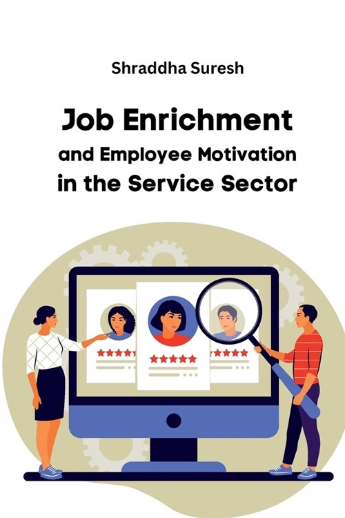 Job Enrichment and Employee Motivation in the Service Sector (Paperback)