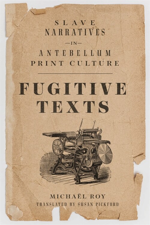 Fugitive Texts: Slave Narratives in Antebellum Print Culture (Paperback)