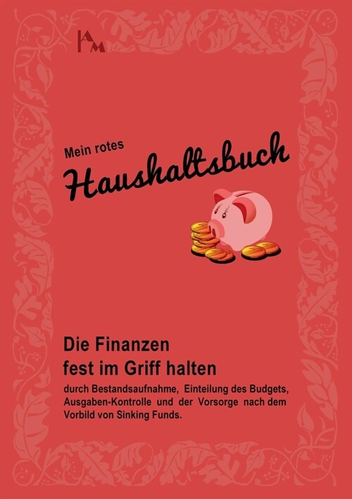 Mein rotes Haushaltsbuch: Die Finanzen fest im Griff halten durch Bestandsaufnahme, Einteilung des Budgets, Ausgaben-Kontrolle und der Vorsorge (Paperback)