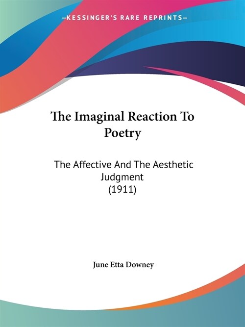 The Imaginal Reaction To Poetry: The Affective And The Aesthetic Judgment (1911) (Paperback)