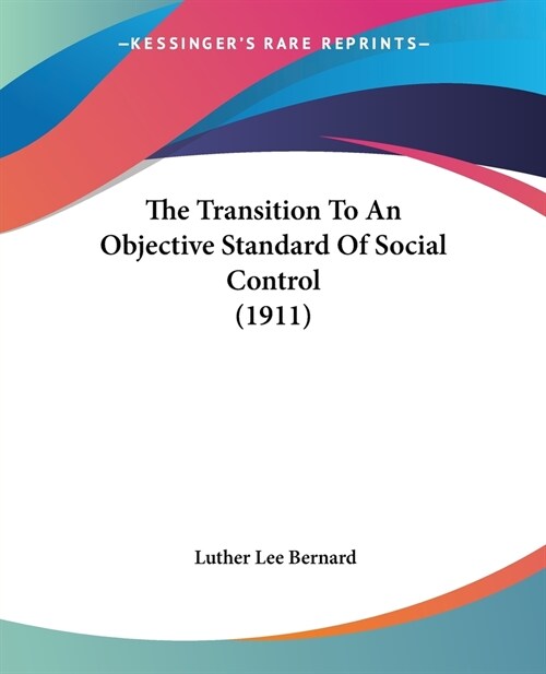 The Transition To An Objective Standard Of Social Control (1911) (Paperback)