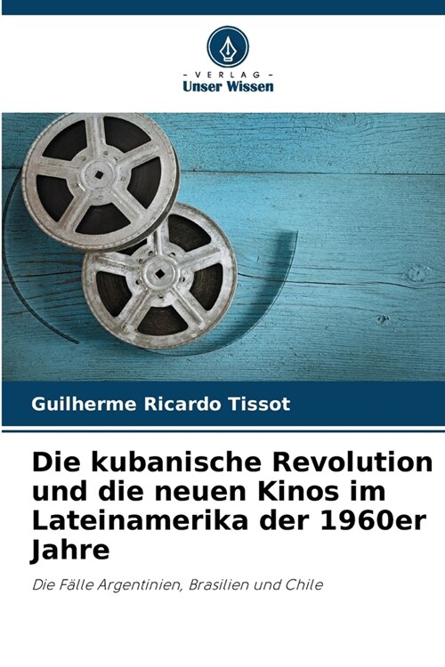 Die kubanische Revolution und die neuen Kinos im Lateinamerika der 1960er Jahre (Paperback)