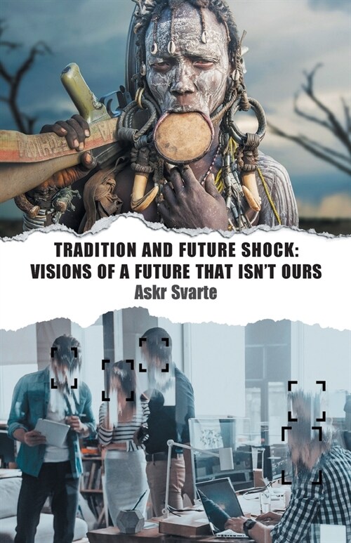Tradition and Future Shock: Visions of a Future that Isnt Ours (Paperback)