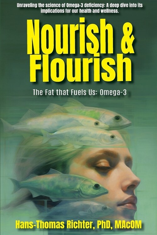 Nourish & Flourish: The Fat that Fuels Us: Omega-3 (Paperback)