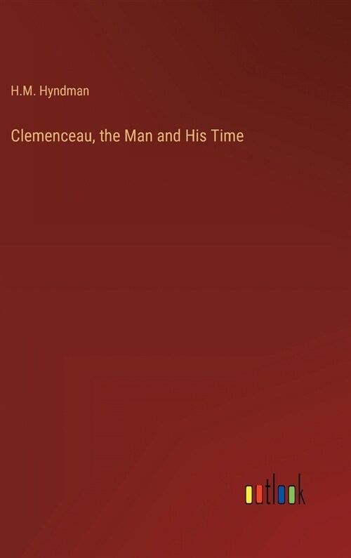 Clemenceau, the Man and His Time (Hardcover)