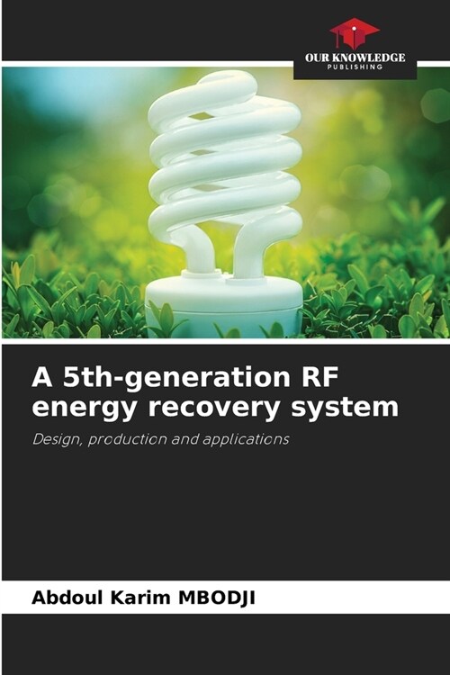 A 5th-generation RF energy recovery system (Paperback)