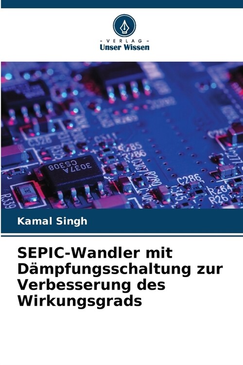 SEPIC-Wandler mit D?pfungsschaltung zur Verbesserung des Wirkungsgrads (Paperback)