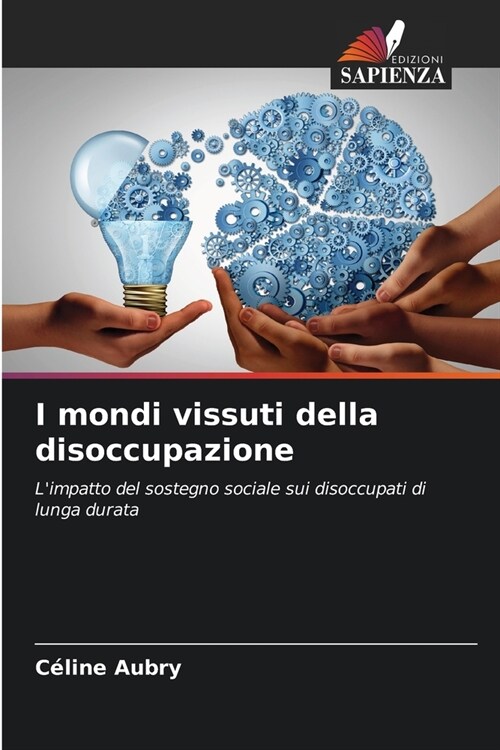 I mondi vissuti della disoccupazione (Paperback)