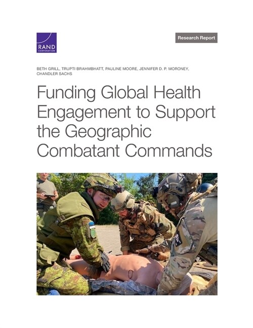 Funding Global Health Engagement to Support the Geographic Combatant Commands (Paperback)